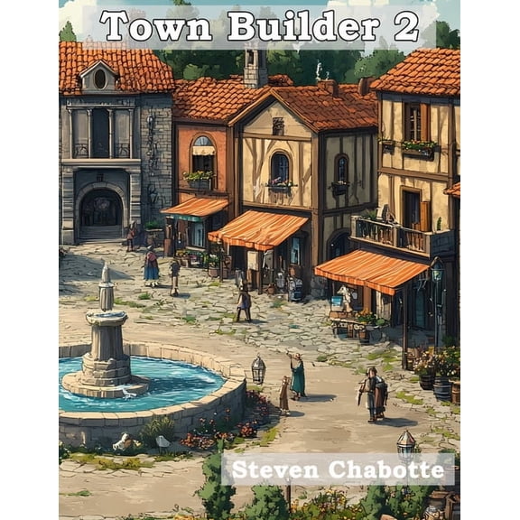 Town Builder Town Builder 2: 106 More Unique Drop-in Businesses and Trades for your TTRPG, Book 6, (Paperback)