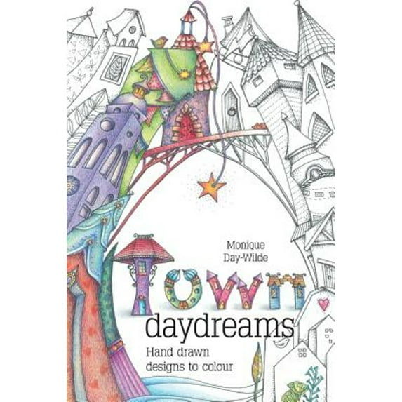 Pre-Owned Town Daydreams: Hand drawn designs to colour in (Paperback) by Monique Day-Wilde
