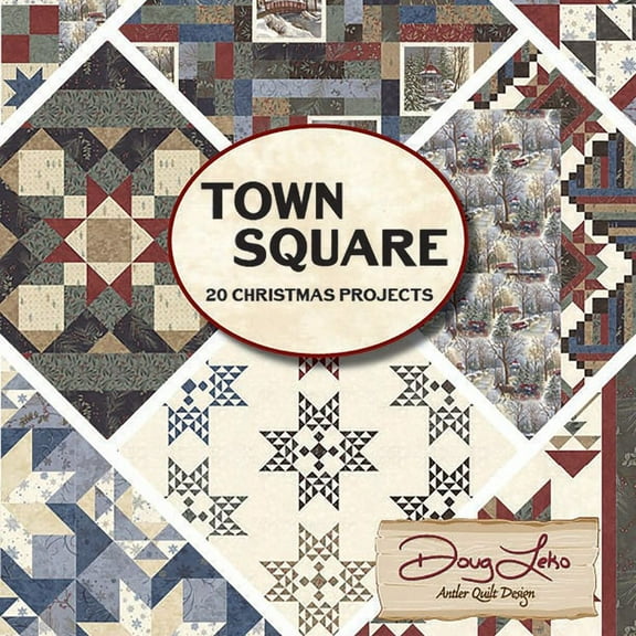 Town Square 20 Christmas Projects Quilt Pattern Book by Doug Leko of Antler Quilt Designs