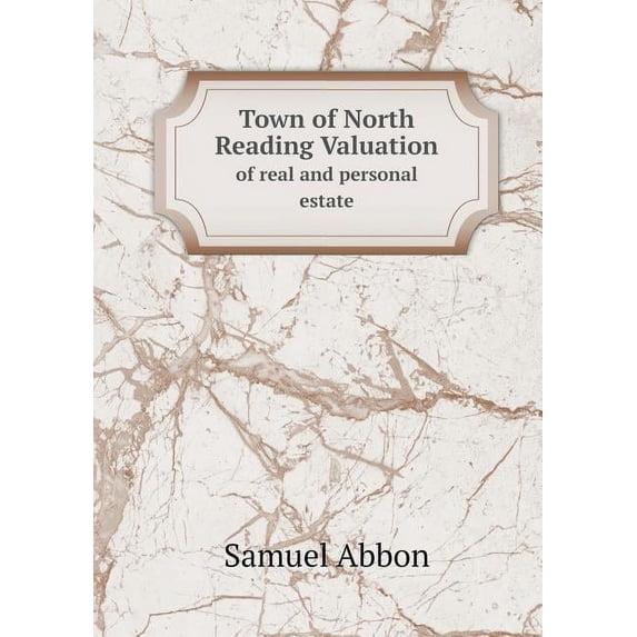 Town of North Reading Valuation of real and personal estate (Paperback)