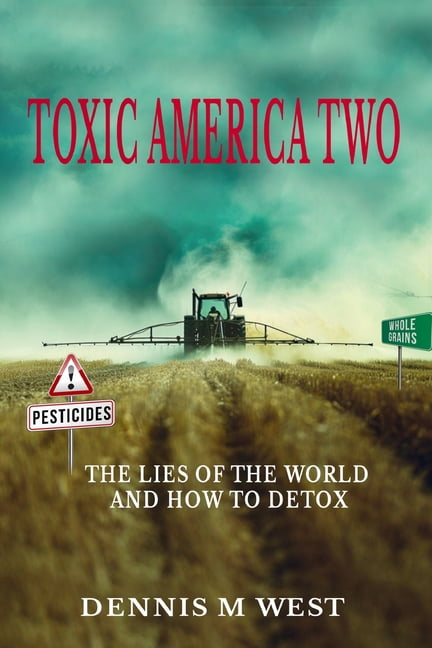 Toxic America 2: The Lies Of The World And How To Detox, (Paperback)