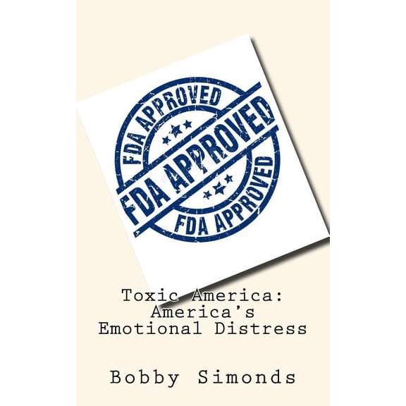 Toxic America Toxic America: America's Emotional Distress, Book 7, (Paperback)