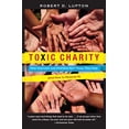 thumbnail image 1 of Pre-Owned Toxic Charity: How Churches and Charities Hurt Those They Help (and How to Reverse It) (Paperback) 0062076213 9780062076212, 1 of 1
