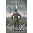 thumbnail image 1 of Pre-Owned Toxic Client: Knowing and Avoiding Problem Customers (Paperback) 1944194037 9781944194031, 1 of 1