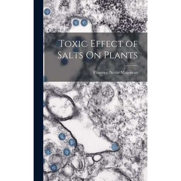 Toxic Effect of Salts On Plants (Hardcover)