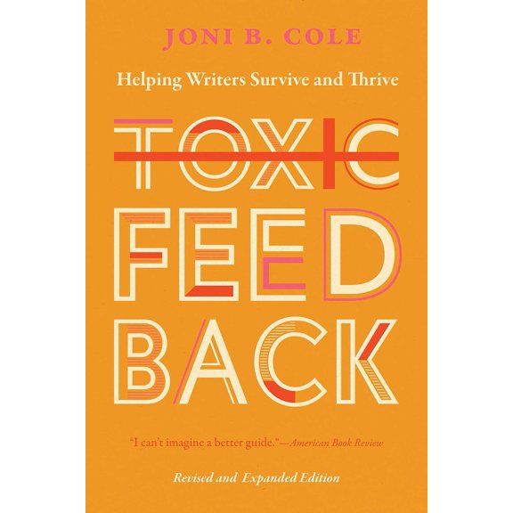 Pre-Owned Toxic Feedback: Helping Writers Survive and Thrive, Revised and Expanded Edition (Paperback) 0826364837 9780826364838