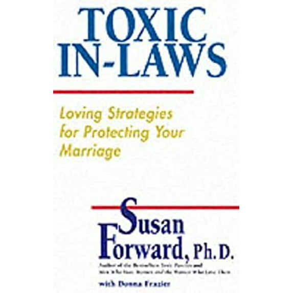 Pre-Owned Toxic In-Laws: Loving Strategies for Protecting Your Marriage (Hardcover) 0060196815 9780060196813