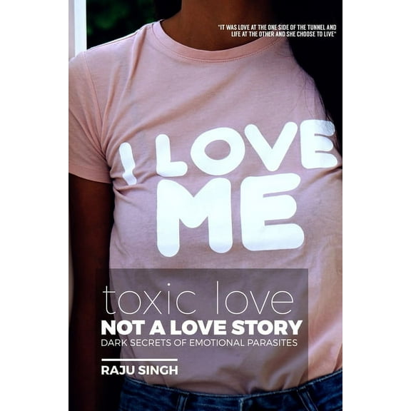 Toxic Love; Not a Love Story : Dark Secrets of Emotional Parasites (Paperback)