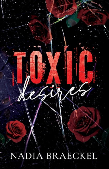 Toxic Love Toxic Desires: Forced Proximity, (Paperback)