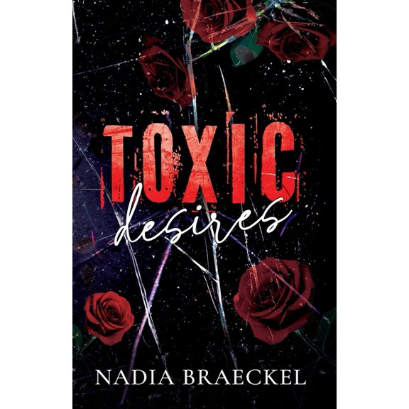 Toxic Love Toxic Desires: Forced Proximity, (Paperback)