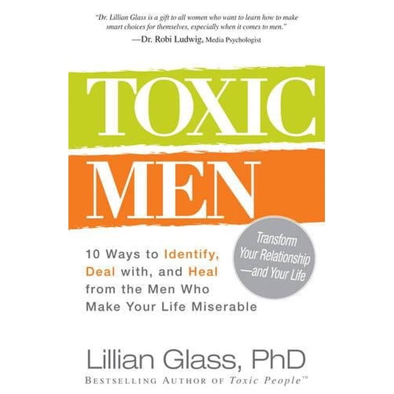 Pre-Owned Toxic Men : 10 Ways to Identify, Deal With, and Heal from the Men Who Make Your Life Miserable