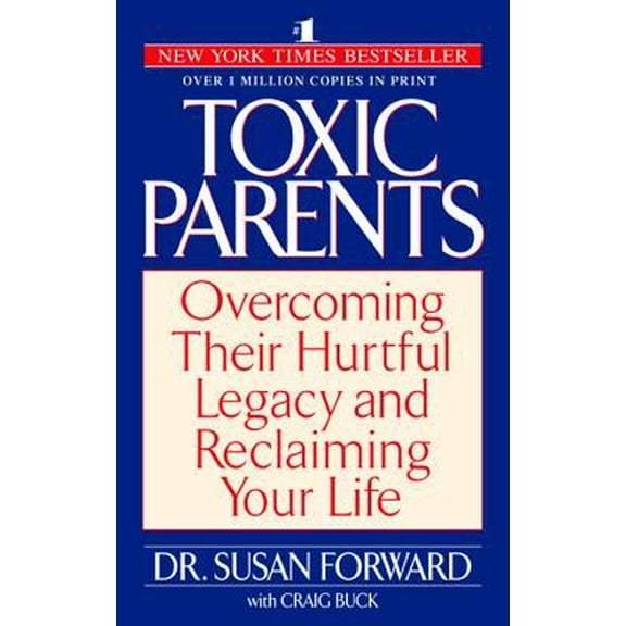 Pre-Owned Toxic Parents: Overcoming Their Hurtful Legacy and Reclaiming Your Life (Paperback) 0553381407 9780553381405