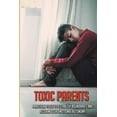 thumbnail image 1 of Toxic Parents: Practical Tools To Establish Boundaries And Reclaim Your Emotional Autonomy: Types Of Emotionally Immature Parents (Paperback), 1 of 1