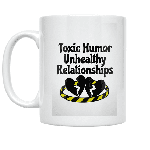 Toxic Relationship Humor - Dark Humor Enthusiast - 11 oz Ceramic Coffee Mug