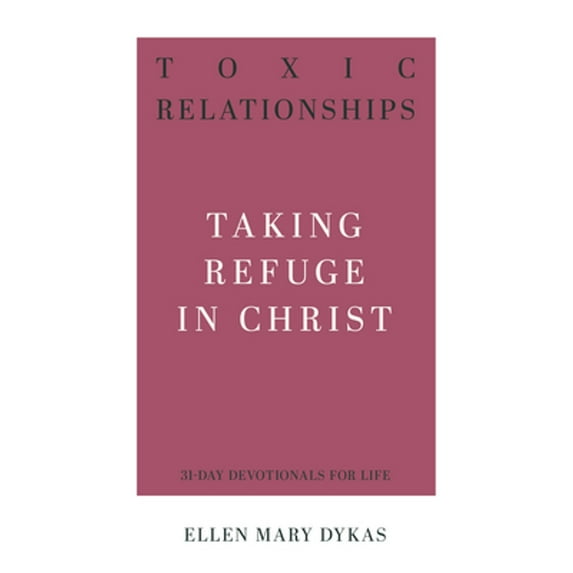 Pre-Owned Toxic Relationships: Taking Refuge in Christ (Paperback) 1629957348 9781629957340