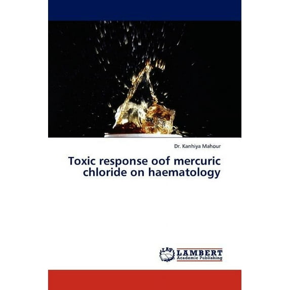 Toxic Response Oof Mercuric Chloride on Haematology (Paperback)