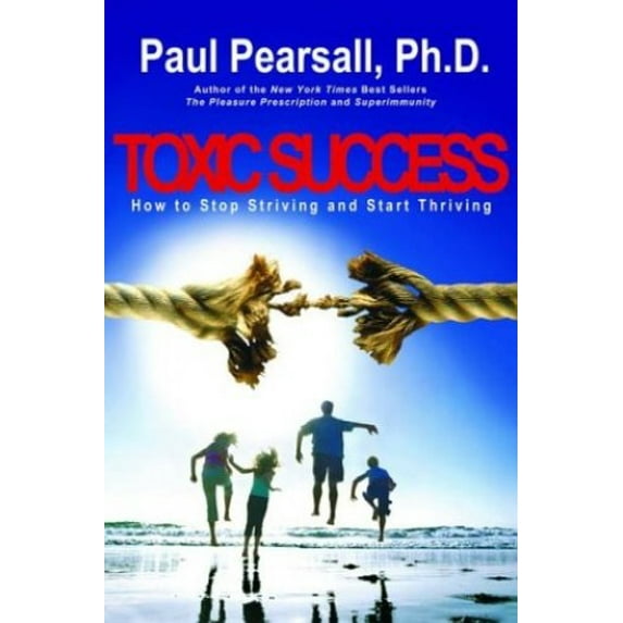 Pre-Owned Toxic Success: How to Stop Striving and Start Thriving (Hardcover) 1930722095 9781930722095