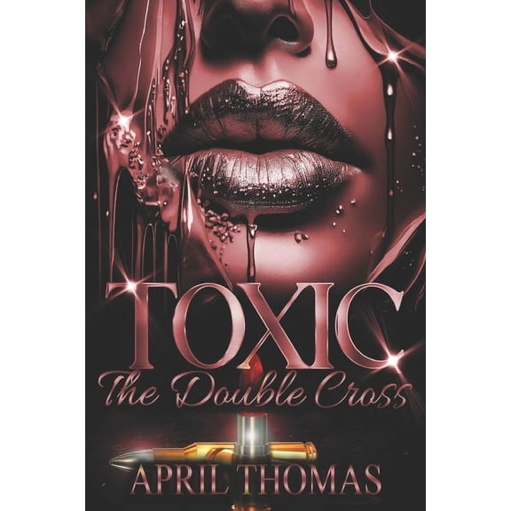 Toxic: The Double Cross: Magic-infused romance featuring diverse characters, (Paperback)