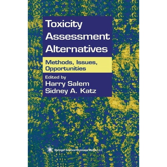 Toxicity Assessment Alternatives: Methods, Issues, Opportunities, (Paperback)