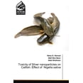 thumbnail image 1 of Toxicity of Silver nanoparticles on Catfish: Effect of Nigella sativa, (Paperback), 1 of 1
