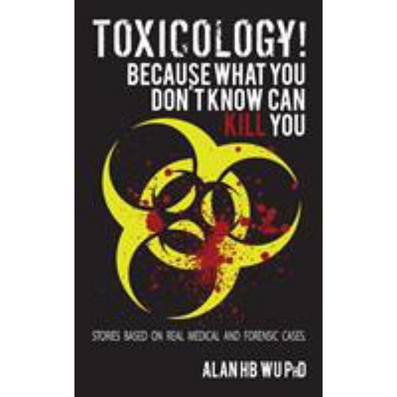Pre-Owned Toxicology! Because What You Don't Know Can Kill You (Paperback) 0989348547 9780989348546