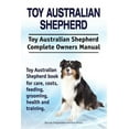 thumbnail image 1 of Toy Australian Shepherd. Toy Australian Shepherd Dog Complete Owners Manual. Toy Australian Shepherd book for care, costs, feeding, grooming, health a, 1 of 1