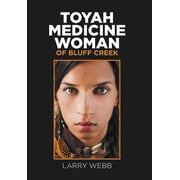 Toyah Medicine Woman of Bluff Creek, Hardcover