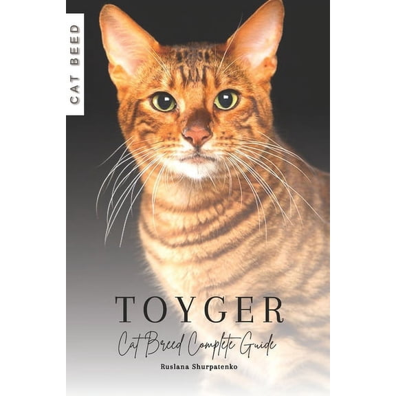 Toyger: Cat Breed Complete Guide (Paperback)