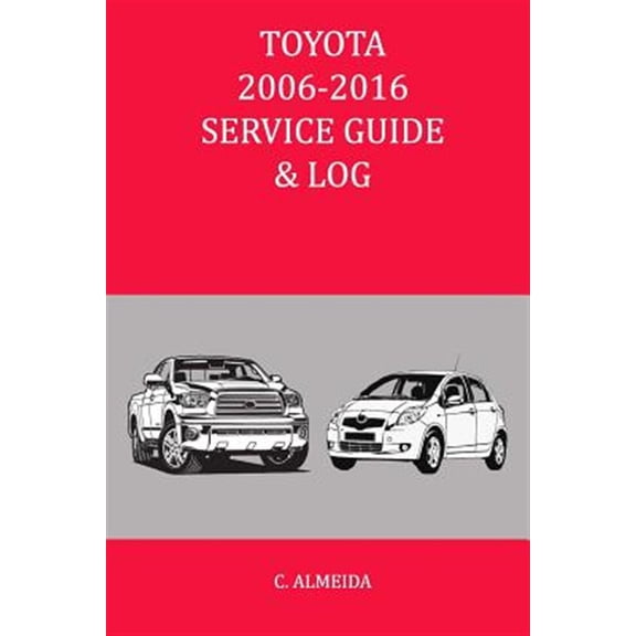 Toyota 2006-2016 Service Guide & Log (Paperback)