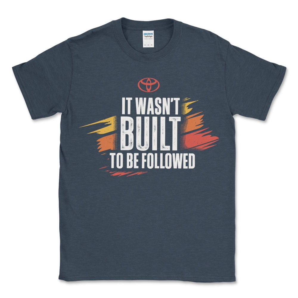 Toyota It Wasn't Built to Be Followed Tee