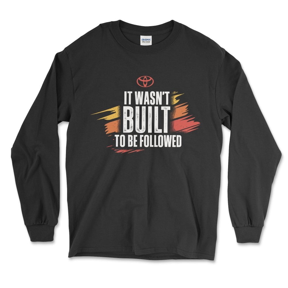 Toyota "It Wasn't Built to be Followed" Long Sleeve Tee