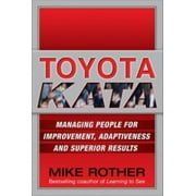 MIKE ROTHER Toyota Kata: Managing People for Improvement, Adaptiveness and Superior Results, (Hardcover)
