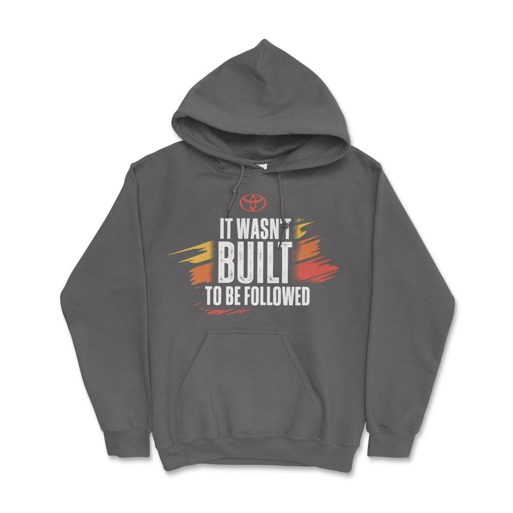 Toyota Off Road Hoodie-It Wasn't Built to be Followed
