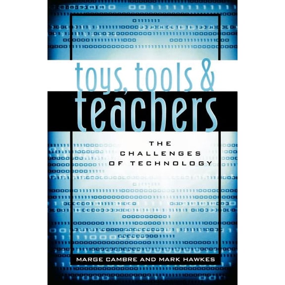 Leading Systemic School Improvement Toys, Tools & Teachers: The Challenges of Technology, (Paperback)