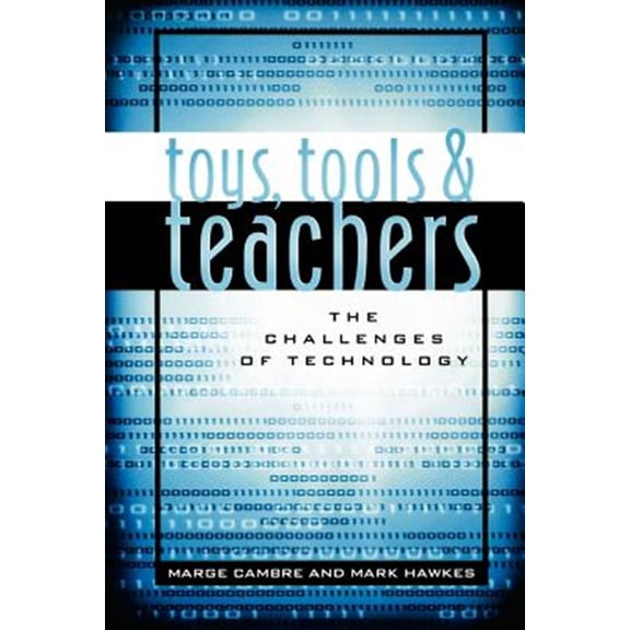 Pre-Owned Toys, Tools & Teachers : The Challenges of Technology (Paperback)