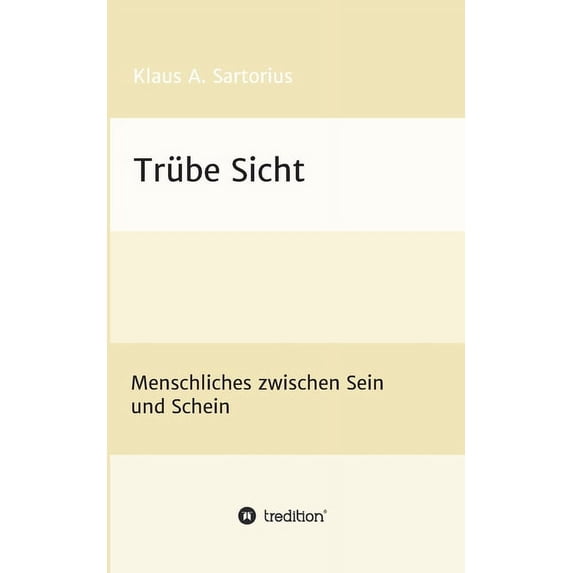 Trübe Sicht: Menschliches zwischen Sein und Schein (Paperback)
