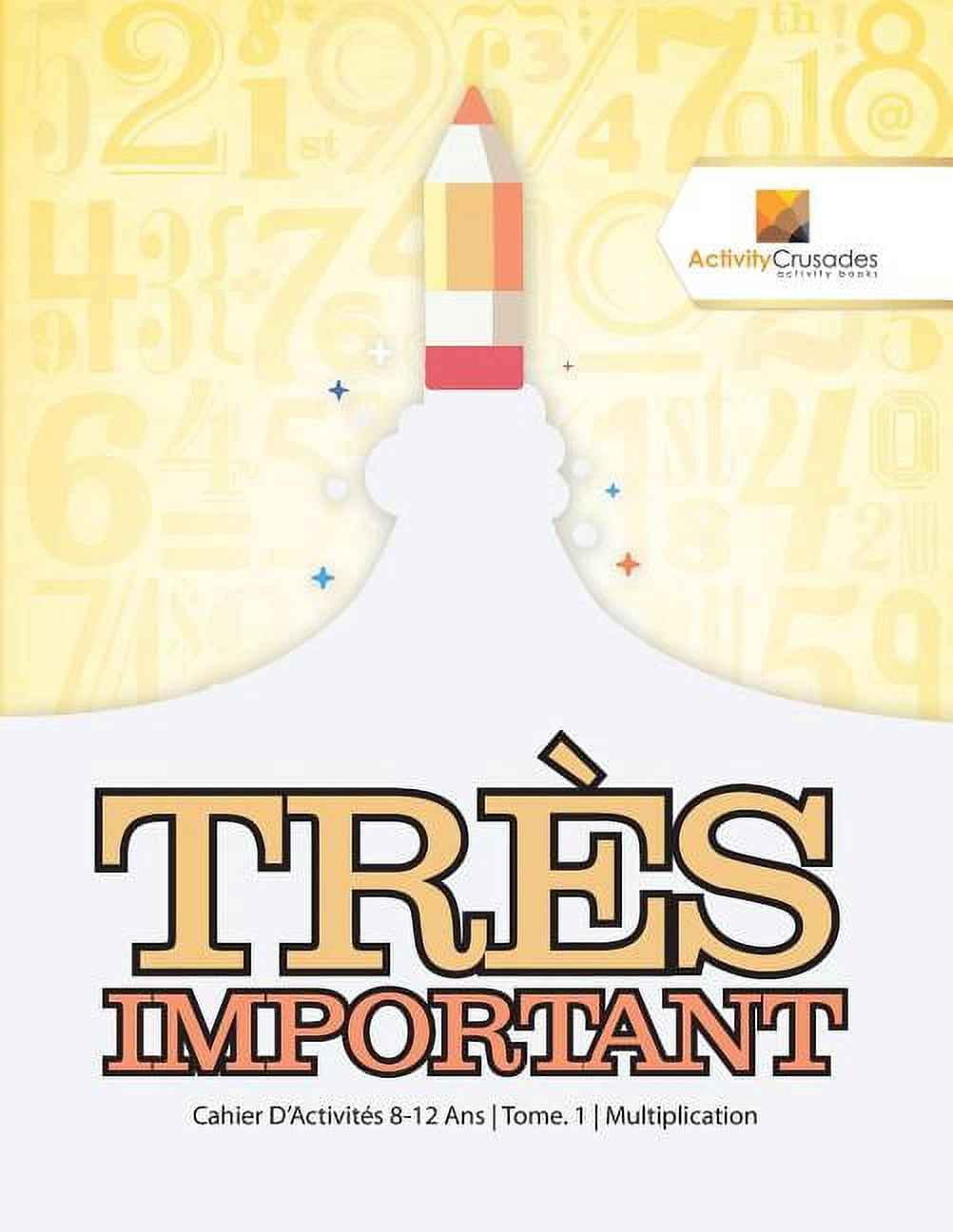 Très Important: Cahier D'Activités 8-12 Ans Tome. 1 Multiplication, (Paperback)