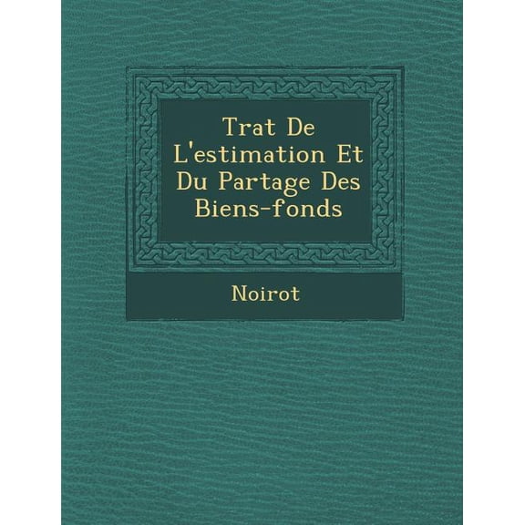 Tra T de L'Estimation Et Du Partage Des Biens-Fonds (Paperback)
