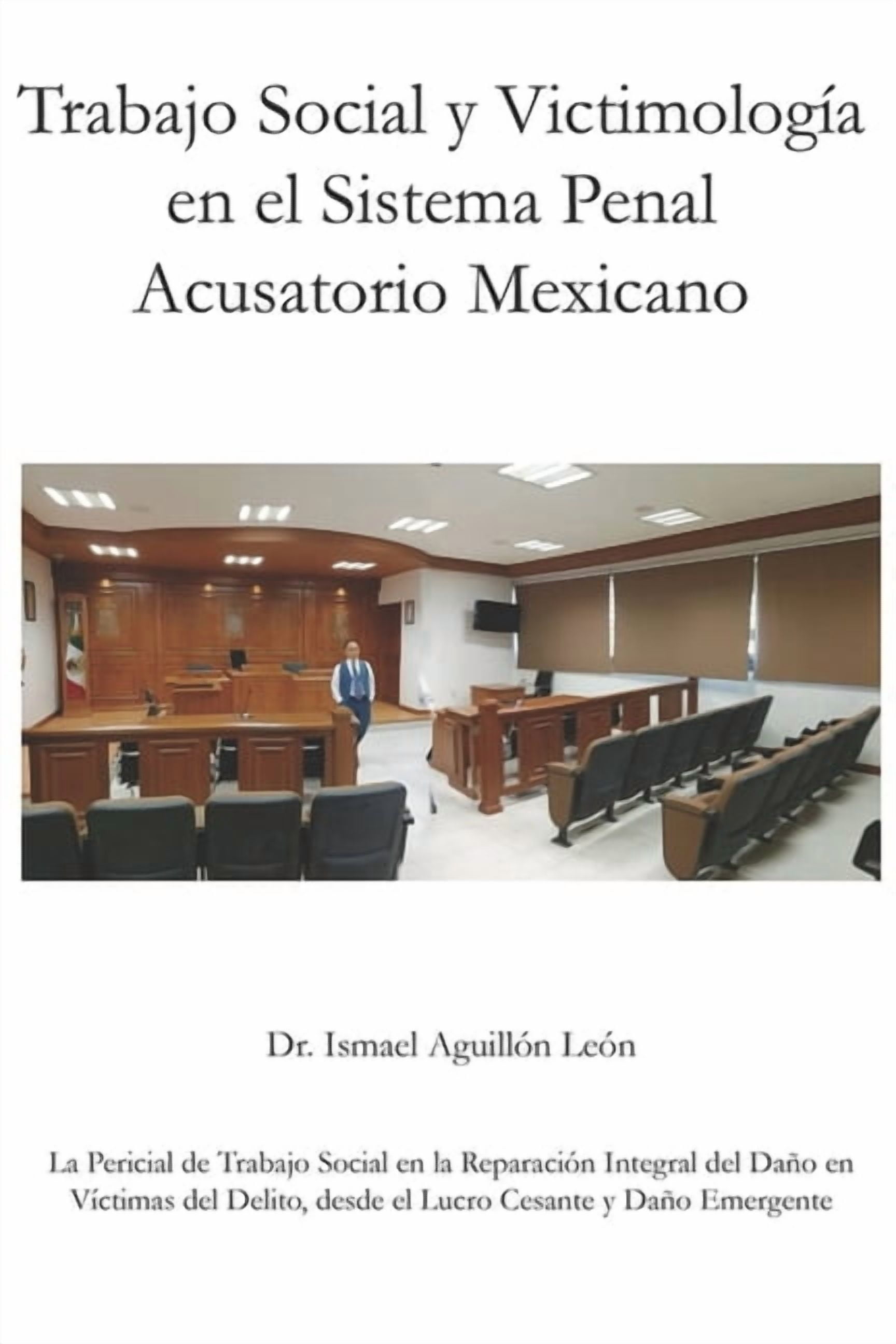 Trabajo Social y VictimologÃ­a en el Sistema Penal Acusatorio Mexicano: La pericial de trabajo social en la reparaciÃ³n in, (Paperback)