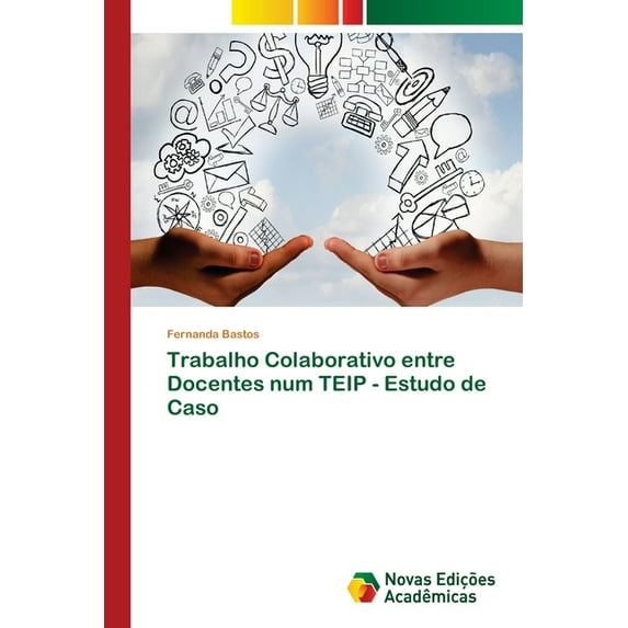 Trabalho Colaborativo entre Docentes num TEIP - Estudo de Caso (Paperback)