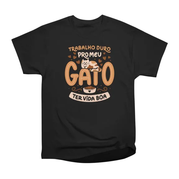Trabalho Duro Pro Meu Gato Ter Vida Boa by Tobe Fonseca T-Shirt Tee Gift For Him Merch For