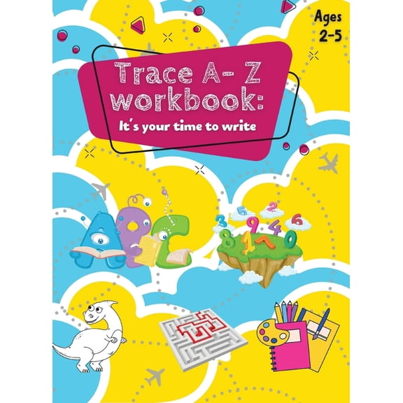 Trace A- Z Workbook: It's your Time to Write Ages 2-5, (Hardcover)