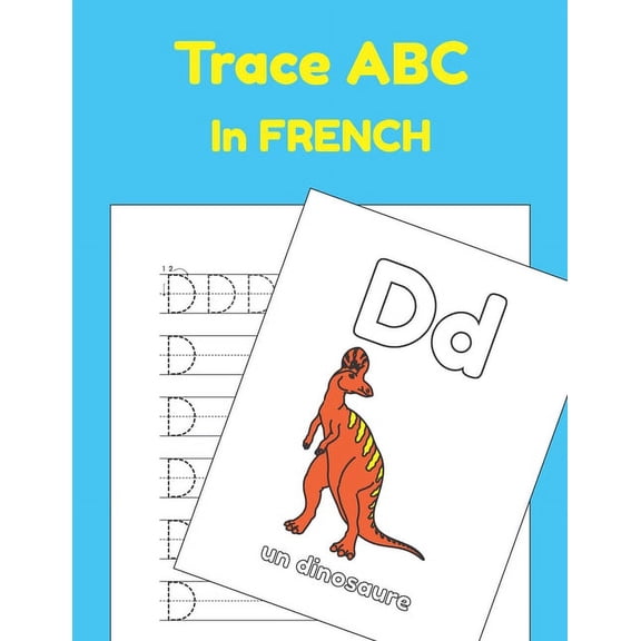 Trace ABC Books for Toddlers Trace ABC In French: Printing Practice Worksheets To Learn ABC In French, Book 3, (Paperback)