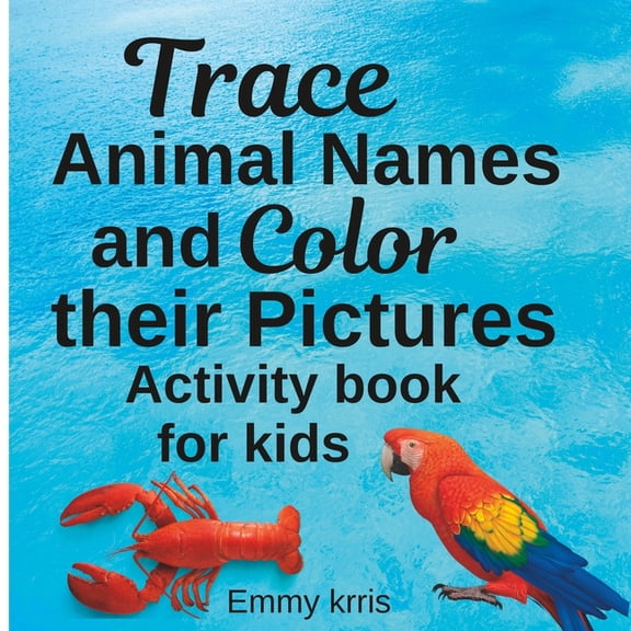 Trace Animal Names and Color their Pictures : Activity Book for Kids (Paperback)
