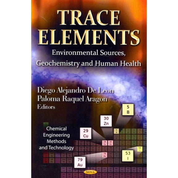 Trace Elements : Environmental Sources, Geochemistry and Human Health