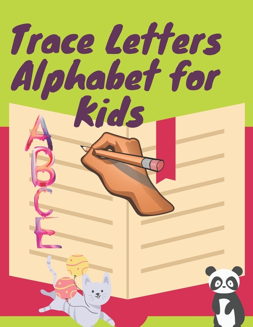 Trace Letters Alphabet For Kids: This Handwriting workbook helps kids of ages 3-6, to start learning letters& of the alp, (Paperback)