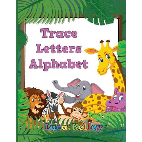 Trace Letters Alphabet: Letter Tracing Books for Preschoolers, Toddlers, Ages 3-7, Coloring and tracing book, Handwritin, (Paperback)