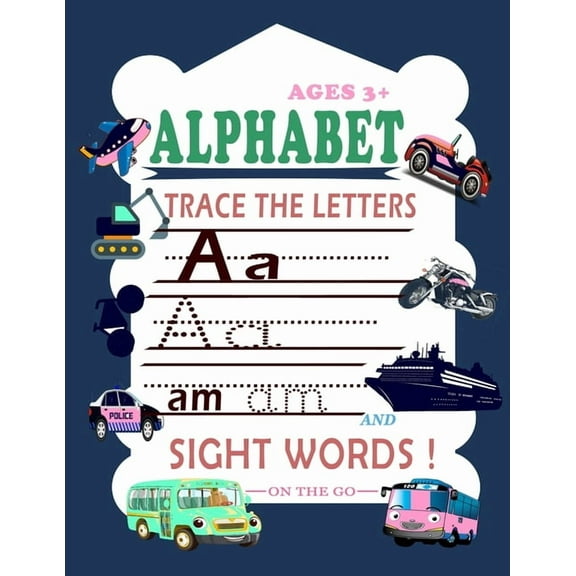 Trace Letters Of The Alphabet and Sight Words (On The Go): Preschool Practice Handwriting Workbook: Kindergarten and Kids Ages 3-6 Reading And Writing (Paperback)