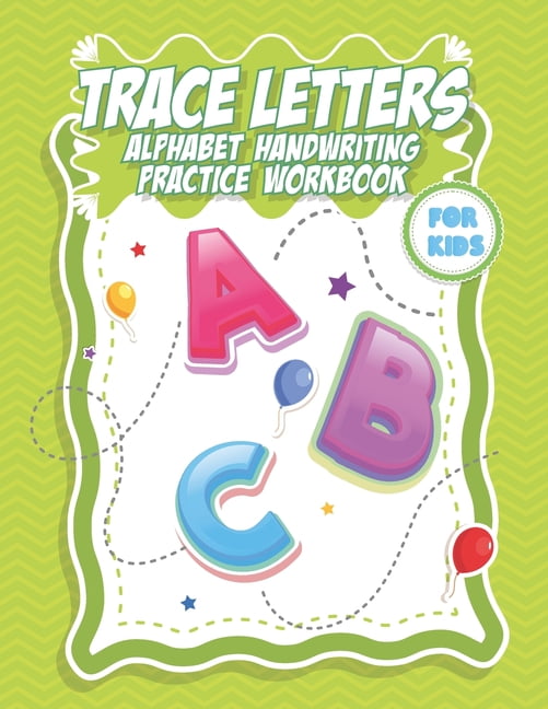 Trace Letters Alphabet handwriting practice workbook for kids: Workbook ...