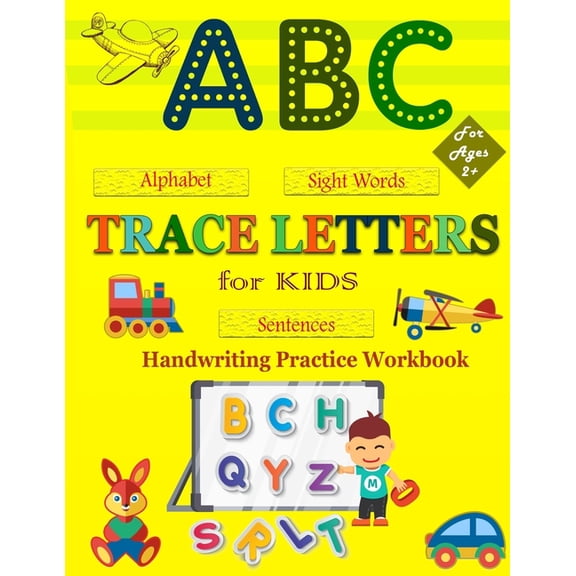 Trace Letters For Kids : My First Handwriting Practice Workbook: A Preschool Writing Learning Workbook With Alphabet Tracing, Number Tracing, Sight Words, Word And Sentence Tracing For Toddlers, Kindergarten And Kids Ages 2-5. (Paperback)